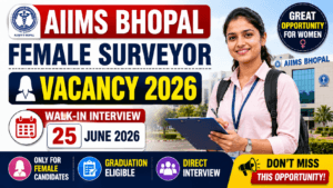 AIIMS Female Surveyor Recruitment 2026: Walk-In Interview on 25 June in Bhopal 2 AIIMS Female Surveyor Recruitment 2026