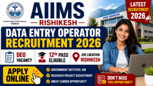 AIIMS Rishikesh Data Entry Operator Recruitment 2026: 12th Pass Eligibal | DEO Vacancy in Rishikesh | Apply Online 2 AIIMS Rishikesh Data Entry Operator Recruitment 2026