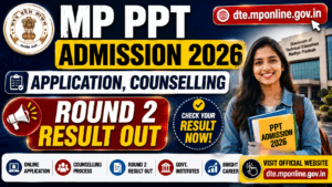 MP PPT Admission 2026 — Application, Counselling | Round 2 Result Out | dte.mponline.gov.in 2 MP PPT Admission 2026