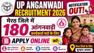UP Anganwadi Recruitment 2026: Meerut Notification for 180 Anganwadi Worker Posts 2 UP Anganwadi Recruitment 2026 Meerut Notification