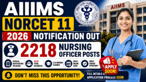 AIIMS NORCET 11 2026 Notification Out — 2218 Nursing Officer Posts | Apply 24 July 2 AIIMS NORCET 11 2026 Notification Out — 2218 Nursing Officer Posts