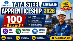 Tata Steel Sahibabad Apprenticeship 2026 — 100 Posts | ITI, Diploma, Btech Job