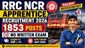 RRC NCR Apprentice Recruitment 2026 Railway Notification 1853 Posts | No Written Exam | 10वीं + ITI 2 RRC NCR Apprentice Recruitment 2026