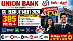 Union Bank of India SO Recruitment 2026 Notification for 395 Posts | Manager to DGM | IT Finance Law 2 Union Bank of India SO Recruitment 2026